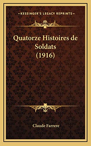 Quatorze Histoires de Soldats (1916) (French Edition) (9781167881138) by Farrere, Claude