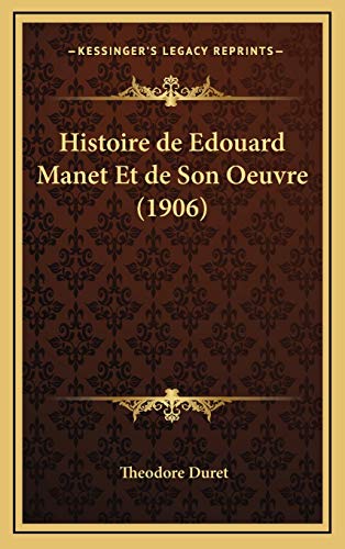 9781167883866: Histoire de Edouard Manet Et de Son Oeuvre (1906)