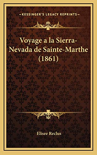 9781167884467: Voyage a la Sierra-Nevada de Sainte-Marthe (1861) (French Edition)