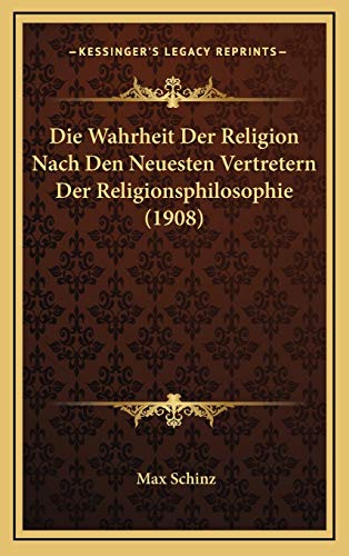 9781167885037: Die Wahrheit Der Religion Nach Den Neuesten Vertretern Der Religionsphilosophie (1908)