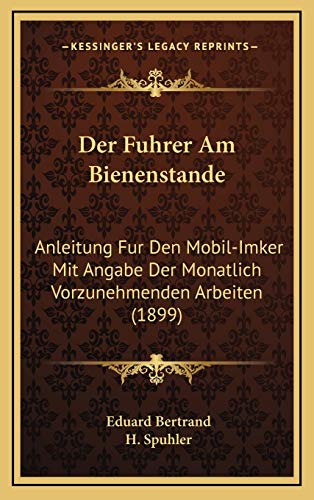 9781167887314: Der Fuhrer Am Bienenstande: Anleitung Fur Den Mobil-Imker Mit Angabe Der Monatlich Vorzunehmenden Arbeiten (1899)