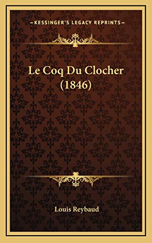 Le Coq Du Clocher (1846) (French Edition) (9781167893070) by Reybaud, Louis