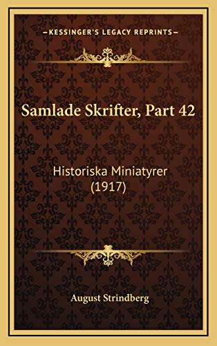 Samlade Skrifter, Part 42: Historiska Miniatyrer (1917) (Spanish Edition) (9781167893360) by Strindberg, August