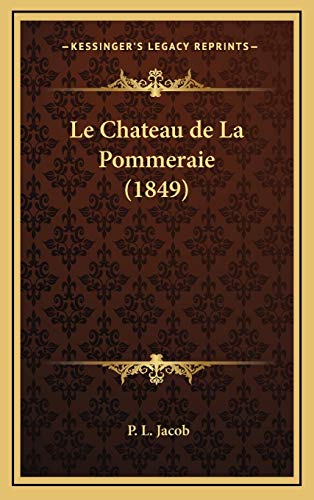 Le Chateau de La Pommeraie (1849) (French Edition) (9781167901812) by Jacob, P. L.
