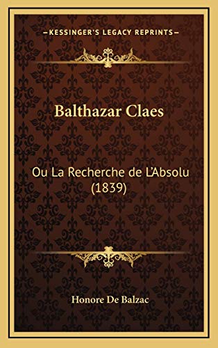 9781167902383: Balthazar Claes: Ou La Recherche de L'Absolu (1839)