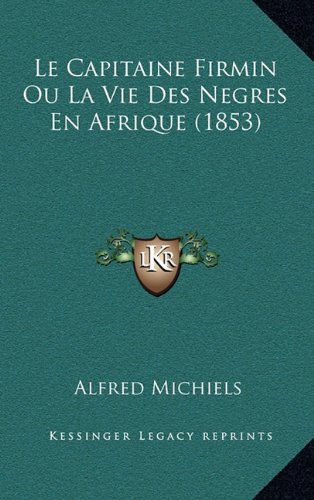 9781167905599: Le Capitaine Firmin Ou La Vie Des Negres En Afrique (1853)