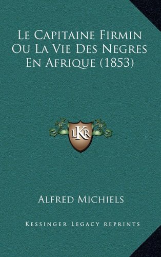 9781167905605: Le Capitaine Firmin Ou La Vie Des Negres En Afrique (1853)