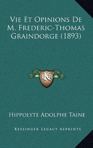 9781167906794: Vie Et Opinions de M. Frederic-Thomas Graindorge (1893)