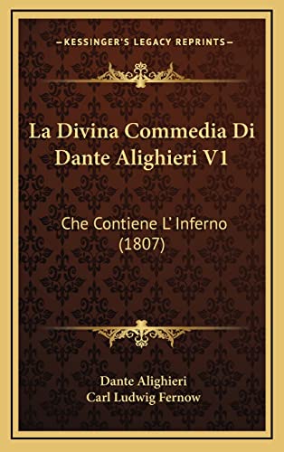 La Divina Commedia Di Dante Alighieri V1: Che Contiene L' Inferno (1807) (Italian Edition) (9781167907562) by Alighieri, MR Dante