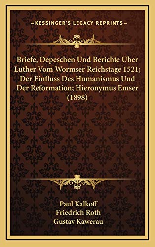 9781167911989: Briefe, Depeschen Und Berichte Uber Luther Vom Wormser Reichstage 1521; Der Einfluss Des Humanismus Und Der Reformation; Hieronymus Emser (1898)