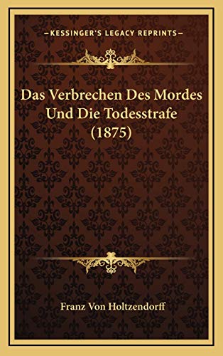 9781167912740: Das Verbrechen Des Mordes Und Die Todesstrafe (1875) (German Edition)