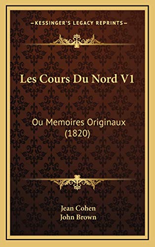 Les Cours Du Nord V1: Ou Memoires Originaux (1820) (French Edition) (9781167914164) by Cohen, Jean