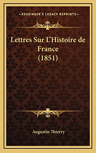 9781167914195: Lettres Sur L'Histoire de France (1851)