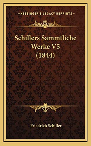 Schillers Sammtliche Werke V5 (1844) (German Edition) (9781167914270) by Schiller, Friedrich