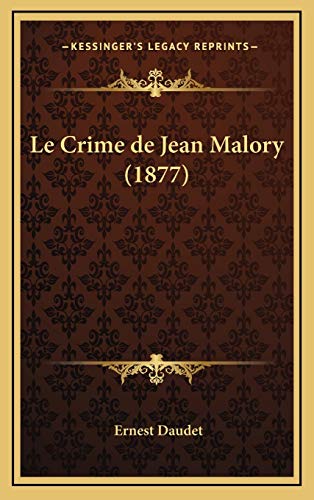 Le Crime de Jean Malory (1877) (French Edition) (9781167918452) by Daudet, Ernest