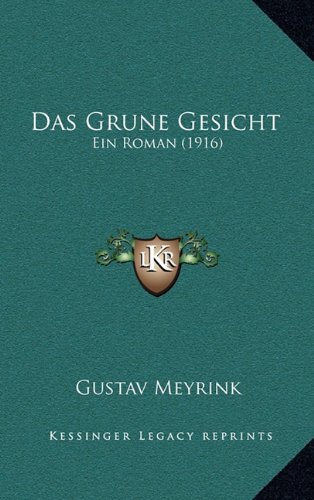 Das Grune Gesicht: Ein Roman (1916) (German Edition) (9781167920738) by Meyrink, Gustav