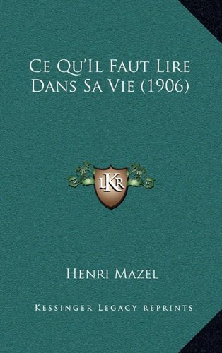 9781167922633: Ce Qu'Il Faut Lire Dans Sa Vie (1906) (French Edition)