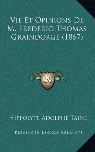 9781167923173: Vie Et Opinions de M. Frederic-Thomas Graindorge (1867)