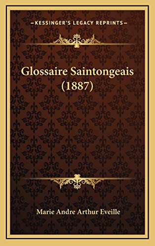 9781167932991: Glossaire Saintongeais (1887)