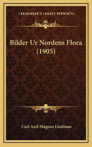 Imagen de archivo de Bilder Ur Nordens Flora (1905) (Spanish Edition) a la venta por GF Books, Inc.
