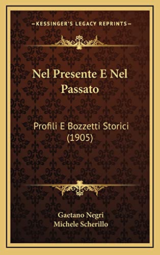 9781167936432: Nel Presente E Nel Passato: Profili E Bozzetti Storici (1905)