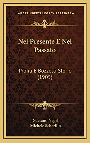 9781167936432: Nel Presente E Nel Passato: Profili E Bozzetti Storici (1905) (Italian Edition)