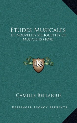 9781167936654: Etudes Musicales: Et Nouvelles Silhouettes de Musiciens (1898)