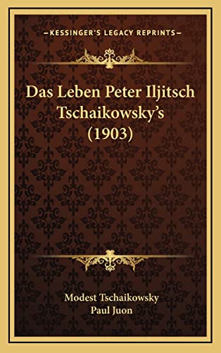 Stock image for Das Leben Peter Iljitsch Tschaikowsky's (1903) (English and German Edition) for sale by ALLBOOKS1