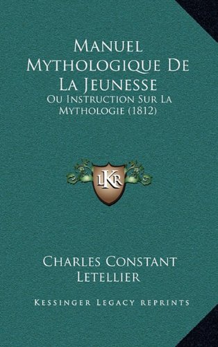 9781167938115: Manuel Mythologique de La Jeunesse: Ou Instruction Sur La Mythologie (1812)