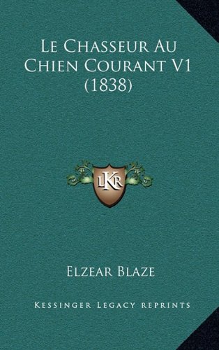 9781167941764: Le Chasseur Au Chien Courant V1 (1838)