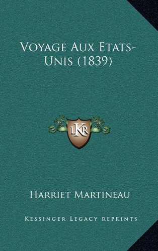 Voyage Aux Etats-Unis (1839) (French Edition) (9781167942099) by Martineau, Harriet