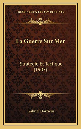 9781167950971: La Guerre Sur Mer: Strategie Et Tactique (1907)