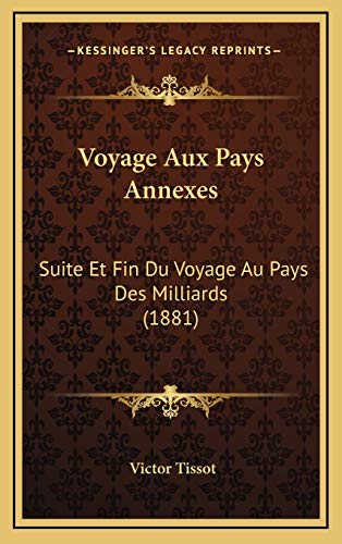 9781167958717: Voyage Aux Pays Annexes: Suite Et Fin Du Voyage Au Pays Des Milliards (1881) (French Edition)