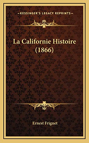 9781167959226: La Californie Histoire (1866)