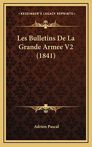 9781167959714: Les Bulletins De La Grande Armee V2 (1841)