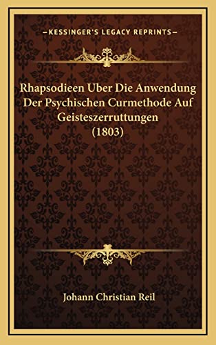 9781167961960: Rhapsodieen Uber Die Anwendung Der Psychischen Curmethode Auf Geisteszerruttungen (1803)