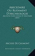 9781167962424: Abecedaire Ou Rudiment D'Archeologie: Architectures Civile Et Militaire (1853)