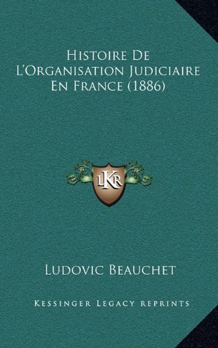 9781167964732: Histoire De L'Organisation Judiciaire En France (1886) (French Edition)