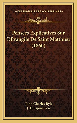 Pensees Explicatives Sur L'Evangile De Saint Matthieu (1860) (French Edition) (9781167967399) by Ryle, John Charles