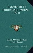 Histoire De La Philosophie Morale (1834) (French Edition) (9781167968655) by Mackintosh, James