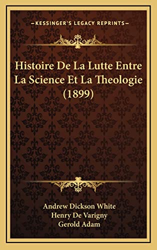 9781167969973: Histoire De La Lutte Entre La Science Et La Theologie (1899)