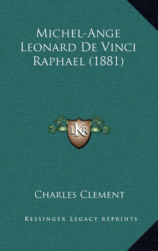9781167972751: Michel-Ange Leonard de Vinci Raphael (1881)
