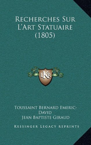 9781167974304: Recherches Sur L'Art Statuaire (1805)