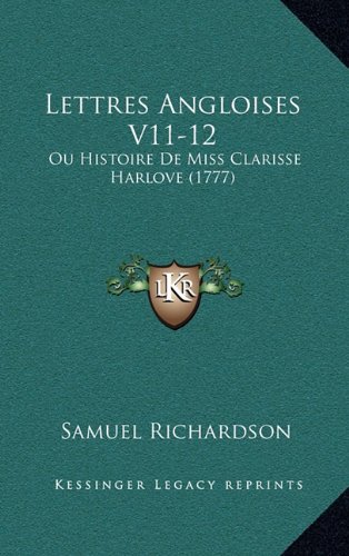 Lettres Angloises V11-12: Ou Histoire De Miss Clarisse Harlove (1777) (French Edition) (9781167978012) by Richardson, Samuel