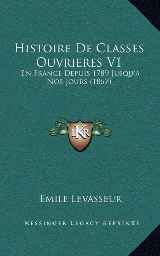 9781167978203: Histoire de Classes Ouvrieres V1: En France Depuis 1789 Jusqu'a Nos Jours (1867)