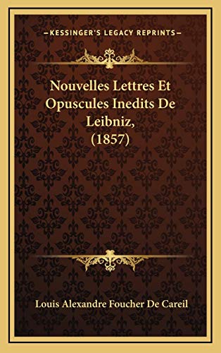9781167987694: Nouvelles Lettres Et Opuscules Inedits De Leibniz, (1857)
