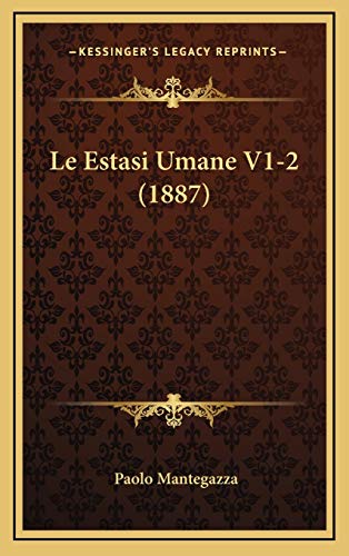 Le Estasi Umane V1-2 (1887) (Italian Edition) (9781167988547) by Mantegazza, Paolo