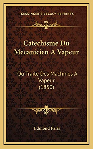 9781167990199: Catechisme Du Mecanicien A Vapeur: Ou Traite Des Machines A Vapeur (1850)