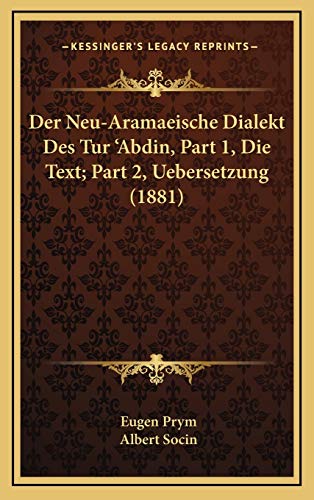 Stock image for Der Neu-Aramaeische Dialekt Des Tur 'Abdin, Part 1, Die Text; Part 2, Uebersetzung (1881) (German Edition) for sale by ALLBOOKS1