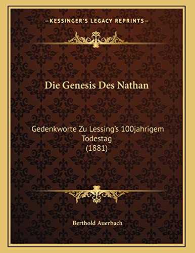 Die Genesis Des Nathan: Gedenkworte Zu Lessing's 100jahrigem Todestag (1881) (German Edition) (9781167999093) by Auerbach, Berthold